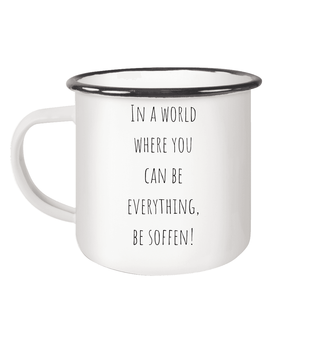 In a World where you can be – Emaille Tasse (Black)