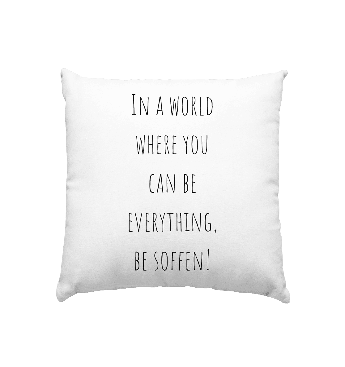 In a World where you can be – Kissen 40x40cm